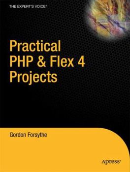 Paperback Practical PHP & Flex 4 Projects: Building Powerful Applications with PHP and Flash Builder Book