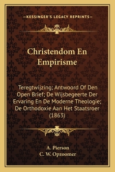 Christendom En Empirisme: Teregtwijzing; Antwoord Of Den Open Brief; De Wijsbegeerte Der Ervaring En De Moderne Theologie; De Orthodoxie Aan Het Staatsroer (1863)