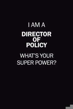 Paperback I Am A Director of Policy, What's Your Super Power?: 6X9 120 pages Career Notebook Unlined Writing Journal Book