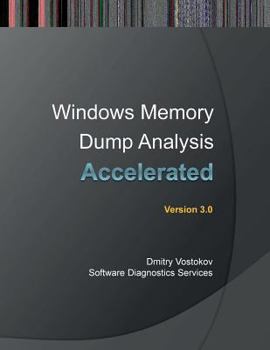 Paperback Accelerated Windows Memory Dump Analysis: Training Course Transcript and Windbg Practice Exercises with Notes, Third Edition Book
