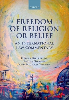 Hardcover Freedom of Religion or Belief: An International Law Commentary Book