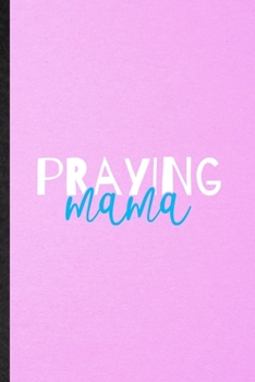 Paperback Praying Mama: Lined Notebook For Sunday Church Jesus. Funny Ruled Journal For Christian Faith Prayer. Unique Student Teacher Blank C Book