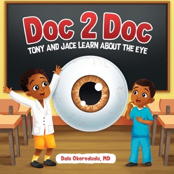 Paperback Doc 2 Doc: Tony and Jace Learn About The Eye Book