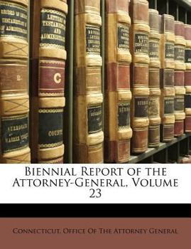 Paperback Biennial Report of the Attorney-General, Volume 23 Book