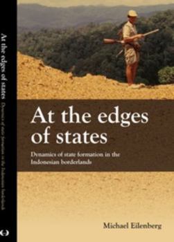 Paperback At the Edges of States: Dynamics of State Formation in the Indonesian Borderlands Book