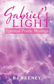 Hardcover Gabriel's Light: Spiritual Poetic Musings Book