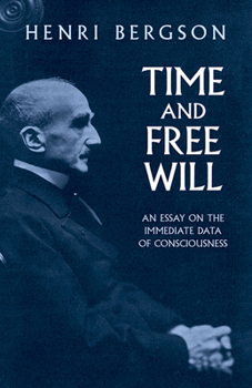 Paperback Time and Free Will: An Essay on the Immediate Data of Consciousness Book