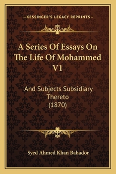 A Series Of Essays On The Life Of Mohammed V1: And Subjects Subsidiary Thereto