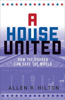 Paperback A House United: How the Church Can Save the World Book