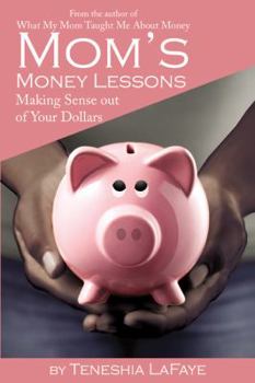 Paperback Mom's Money Lessons: Making Sense Out of Your Dollar Book
