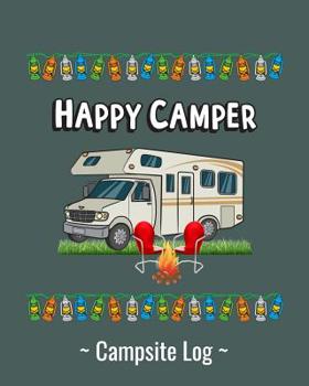 Paperback Happy Camper Campsite Log: 8 x 10 RV Campground Book With 50+ Pages To Record Campsite Details for your Class C RV Book