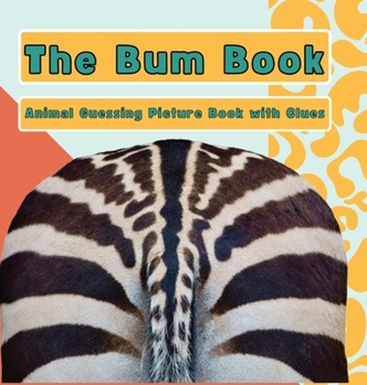 Hardcover The Bum Book: Animal Guessing Picture Book with Clues Book