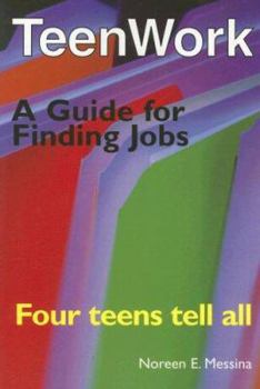 Paperback Teenwork: Four Teens Tell All: A Guide for Finding Jobs Book