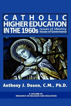 Catholic Higher Education in the 1960s: Issues of Identity, Issues of Governance (Hc)