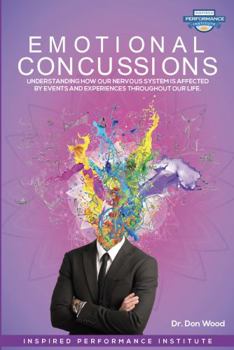 Paperback Emotional Concussions: Understanding How Our Nervous System is Affected By Events and Experiences Throughout Our Life. Book