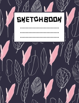 Navy Blue  & Pink Tropical Pattern Sketchbook : Just Who Loves Drawing, 8.5x11 blank 120 pages. Large Notebook for Coloring, Drawing, Doodling, ... For Children Kid Boy Girl Teen Daughter.