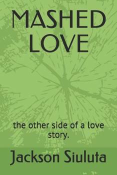 Paperback Mashed Love: the other side of a love story. Book
