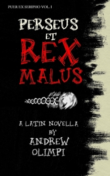 Perseus et Rex Malus: A Latin Novella - Book #1 of the Puer ex Seripho