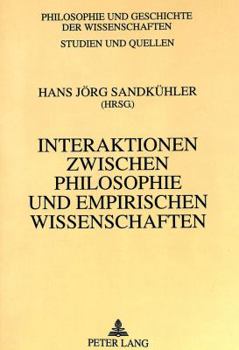 Interaktionen Zwischen Philosophie Und Empirischen Wissenschaften: Philosophie- Und Wissenschaftsgeschichte Zwischen Francis Bacon Und Ernst Cassirer