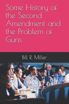 Paperback Some History of the Second Amendment and the Problem of Guns Book