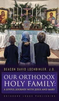 Hardcover Our Orthodox Holy Family: A Joyful Journey with Jesus and Mary Book