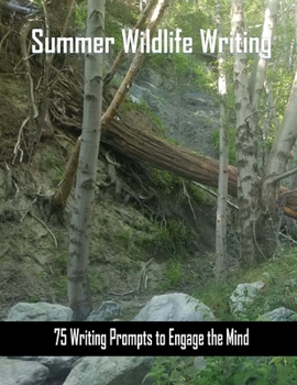 Paperback Summer Wildlife Writing: 75 Writing Prompts to Engage the Mind about Wildlife Book