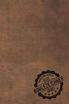 Paperback Gepr?ft und Best?tigt bester Kohlezeichner der Welt: Notizbuch f?r den Mann, dessen Hobby Kohlezeichnungen ist - Geschenkidee - Geschenke - Geschenk [German] Book