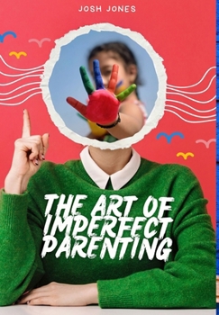Hardcover The Art of Imperfect Parenting Book