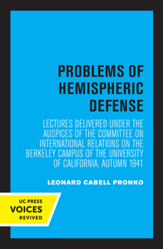 Paperback Problems of Hemispheric Defense: Lectures Delivered Under the Auspices of the Committee on International Relations on the Berkeley Campus of the Unive Book