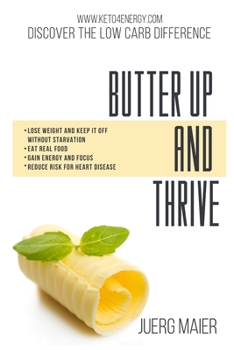 Paperback Butter Up And Thrive: Discover the low carb Difference - A guide to the Keto Diet Book