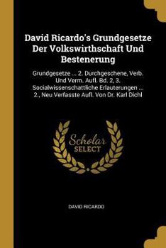 Paperback David Ricardo's Grundgesetze Der Volkswirthschaft Und Bestenerung: Grundgesetze ... 2. Durchgeschene, Verb. Und Verm. Aufl. Bd. 2, 3. Socialwissenscha [German] Book