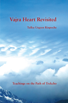 Paperback Vajra Heart Revisited: Teachings on the Path of Trekcho Book