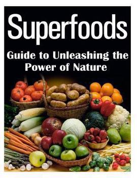 Paperback Superfoods Guide to Unleashing the Power of Nature Book