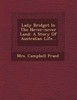 Paperback Lady Bridget in the Never-Never Land: A Story of Australian Life... Book