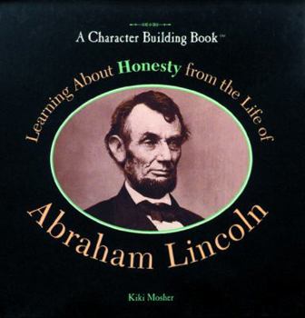 Hardcover Learning about Honesty from the Life of Abraham Lincoln Book