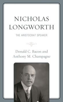 Hardcover Nicholas Longworth: The Aristocrat Speaker Book