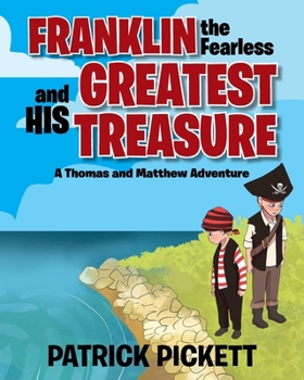 Paperback Franklin the Fearless and His Greatest Treasure: A Thomas and Matthew Adventure Book