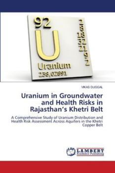 Uranium in Groundwater and Health Risks in Rajasthan's Khetri Belt