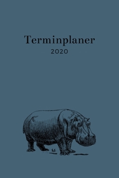 Terminplaner 2020: Nilpferd Kalender I Wochenkalender I Jahresplaner I Jahreskalender I Terminplaner I für Männer und Frauen , Mädchen und Jungen | ... für Nilpferd oder Hippo (German Edition)