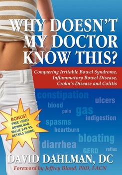 Paperback Why Doesn't My Doctor Know This?: Conquering Irritable Bowel Syndromne, Inflammatory Bowel Disease, Crohn's Disease and Colitis Book