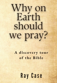Paperback Why on Earth Should We Pray? Book