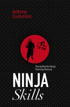 Paperback Ninja Skills: The Authentic Ninja Training Manual Book