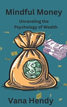 Paperback Mindful Money: Unraveling the Psychology of Wealth Book