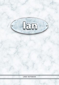 Ian - Lined Notebook: College Ruled Blank Pages Plus Extra Date Neutral Calendar (12 Months) and Notepad Sketch Designs. Cover Print White Marble Background with Silver-Imitating Name Illustration.