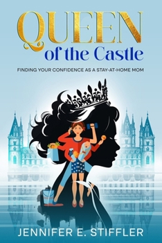 Paperback Queen of the Castle: Finding Your Confidence as a Stay-at-Home Mom Book