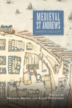 Paperback Medieval St Andrews: Church, Cult, City Book