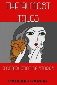 The Almost Tales: A compilation of stories