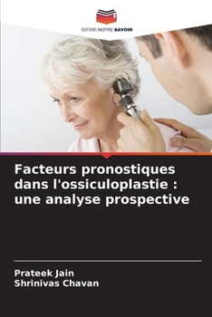 Facteurs pronostiques dans l'ossiculoplastie: une analyse prospective (French Edition)