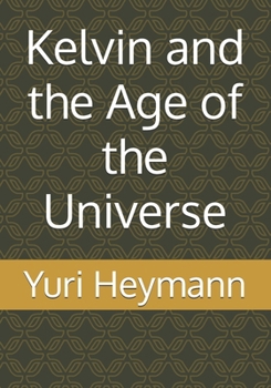 Paperback Kelvin and the Age of the Universe Book