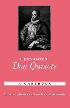 Cervantes' Don Quixote: A Casebook (Casebooks in Criticism)